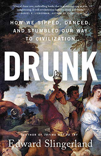 Edward Slingerland: Drunk (Hardcover, 2021, Little, Brown Spark)
