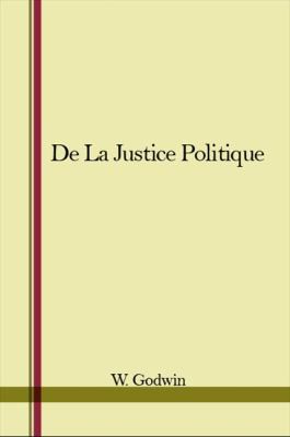 William Godwin: De la justice politique. (French language, 1972, Presses de l'Université Laval, State University of New York Press)