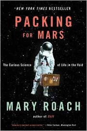 Mary Roach: Packing for Mars (2011, Norton)