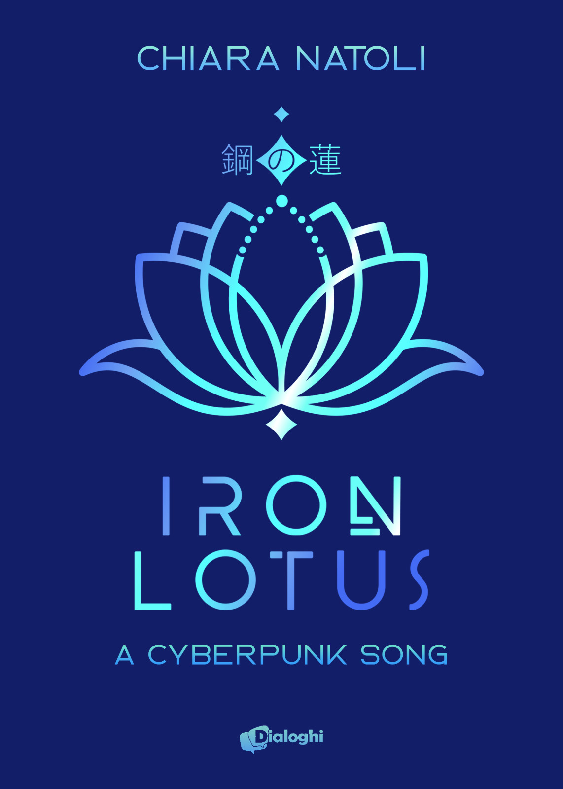 Chiara Natoli: Iron Lotus (Paperback, italiano language, Dialoghi edizioni)