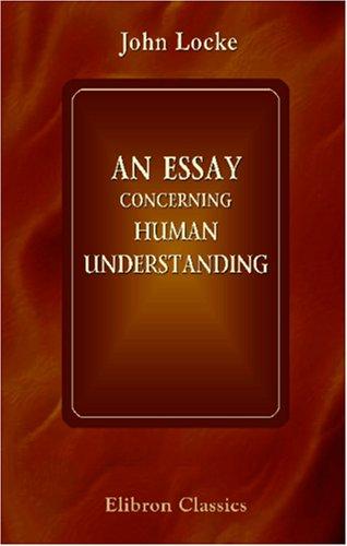 John Locke: An Essay Concerning Human Understanding (Paperback, 2000, Adamant Media Corporation)