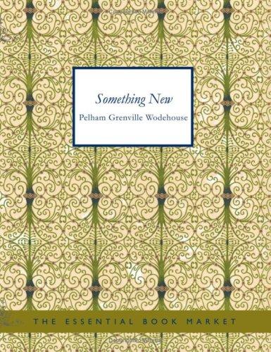 P. G. Wodehouse: Something New (Large Print Edition) (Paperback, 2007, BiblioBazaar)