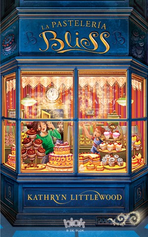 Kathryn Littlewood: La pastelería Bliss (Spanish language, 2012, B de Blok)
