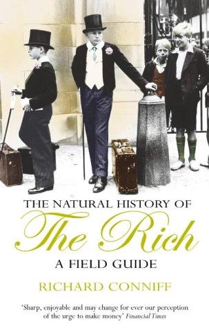 Richard Conniff: A Natural History of the Rich (Paperback, 2004, Arrow Books Ltd)