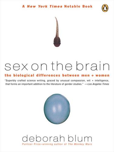 Deborah Blum: Sex on the Brain (EBook, 2008, Penguin Group USA, Inc.)