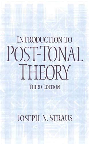 Joseph Nathan Straus: Introduction to Post-Tonal Theory (2004)