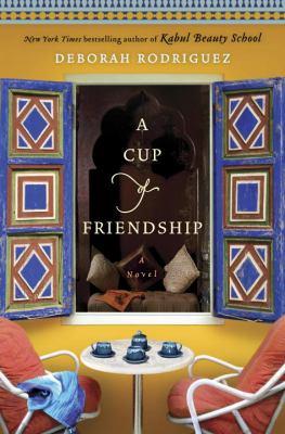 Deborah Rodriguez: A cup of friendship (2011, Ballantine Books)