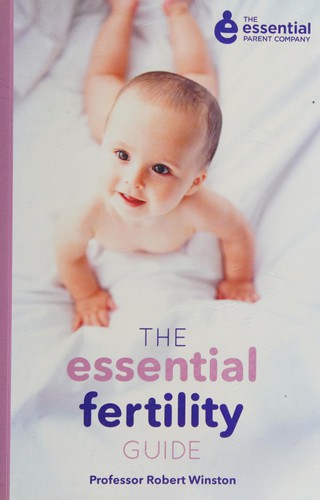 Robert M. L. Winston: The essential fertility guide (2015, Quadrille)