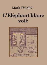 Mark Twain: L'Elephant Blanc Vole (French language, 2021, Audiocite)