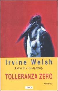 Irvine Welsh: Tolleranza zero (Italian language, 2001)