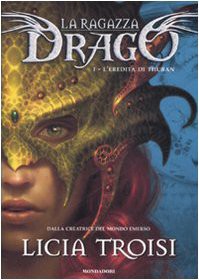 TROISI Licia -: L'eredità di Thuban. La ragazza drago vol. 1 (Hardcover, 2008, Generico)