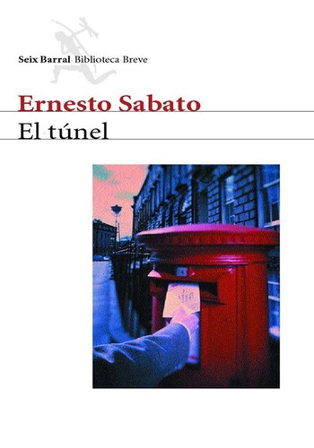 Ernesto Sabato: El túnel (Paperback, Spanish language, 2001, Seix Barral)