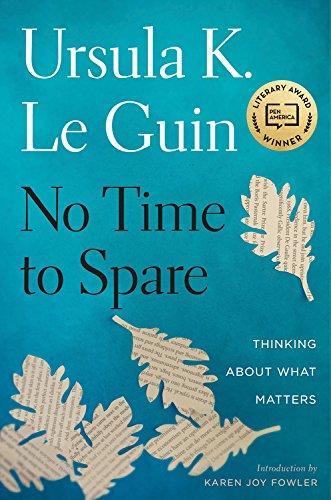 Ursula K. Le Guin: No Time to Spare (2017)