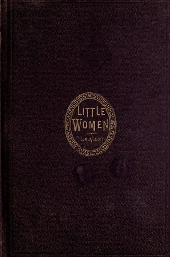 Louisa May Alcott: Little Women (1868, Roberts Brothers)