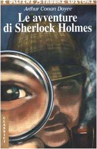 Arthur Conan Doyle: Le avventure di Sherlock Holmes (Italian language, 2002, Fabbri)