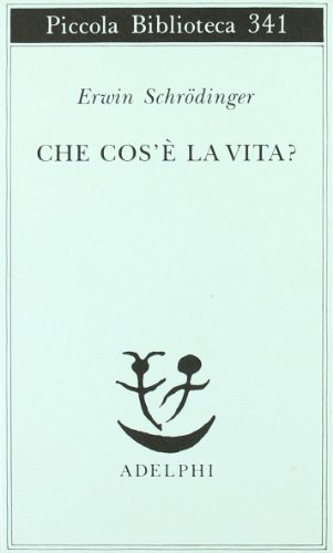 Erwin Schrödinger: Che cos'è la vita? La cellula vivente dal punto di vista fisico (Paperback, 1995, Adelphi)