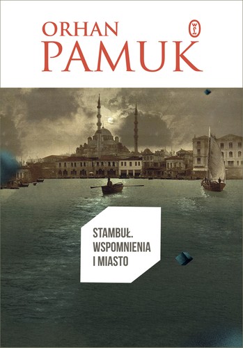 Orhan Pamuk: Stambuł (Polish language, 2008, Wydawnictwo Literackie)