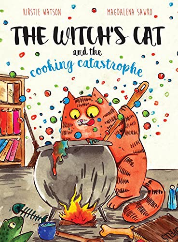 Kirstie Watson, Magdalena Sawko: The Witch's Cat and The Cooking Catastrophe (Hardcover, 2021, Telltale Tots)