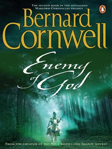 Bernard Cornwell: Enemy of God (EBook, 2009, Penguin Group UK)