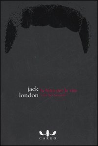 Jack London: La lotta per la vita (Paperback, Italiano language, 2006)