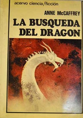 Anne McCaffrey: La búsqueda del dragón (Paperback, Spanish language, 1977, Acervo)