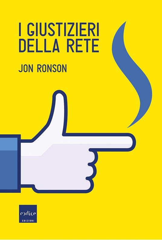 Jon Ronson: I giustizieri della rete (EBook, Italiano language, 2015, Codice)