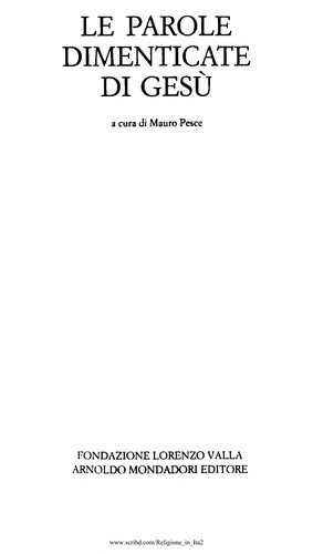 Mauro Pesce: Le parole dimenticate di Gesù (Italian language, 2004, Fondazione Lorenzo Valla, A. Mondadori)