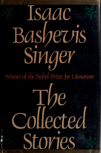 Isaac Bashevis Singer: The collected stories of Isaac Bashevis Singer. (1982, Farrar, Straus, Giroux)