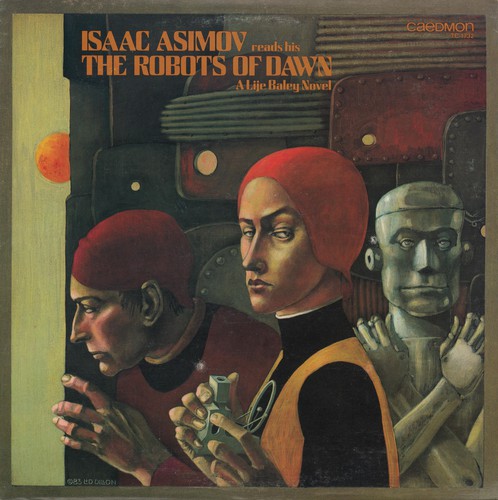 Isaac Asimov: Isaac Asimov reads his The Robots of Dawn (1983, Caedmon)