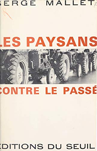 Serge Mallet: Les paysans contre le passe. (French language, 1962, Seuil)