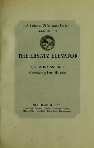 Lemony Snicket, Michael Kupperman, Brett Helquist, Veronica Canales: The Ersatz Elevator (A Series of Unfortunate Events #6) (2002, Scholastic)