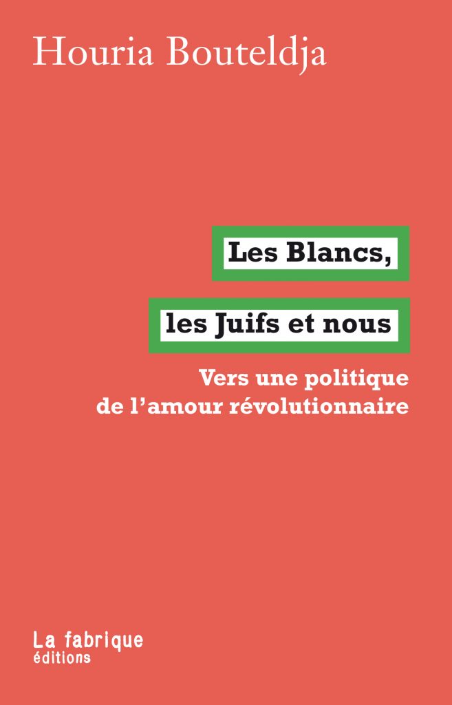 Houria Bouteldja: Les Blancs, les Juifs et nous (Paperback, Français language, 2016, La fabrique éditions)