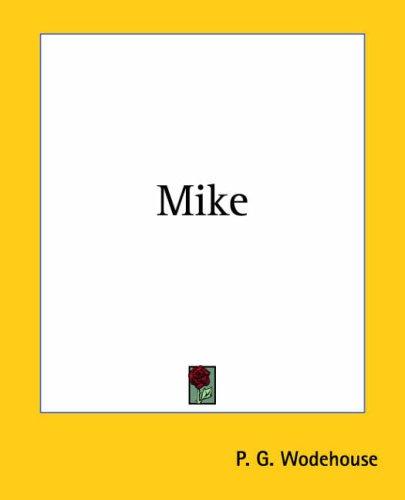 P. G. Wodehouse: Mike (Paperback, 2004, Kessinger Publishing)