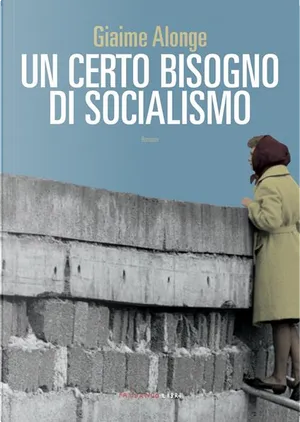 Giaime Alonge: Un certo bisogno di socialismo (Paperback, italiano language, 2023, Fandango)