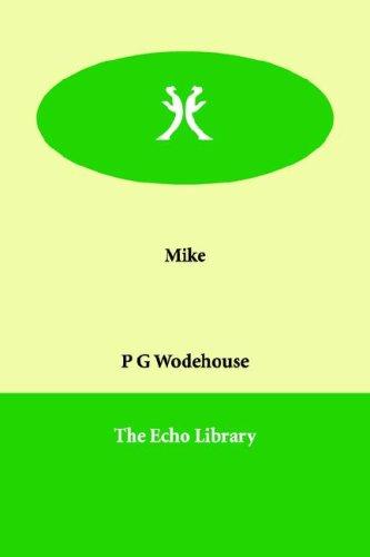 P. G. Wodehouse: Mike (Paperback, 2006, Paperbackshop.Co.UK Ltd - Echo Library)