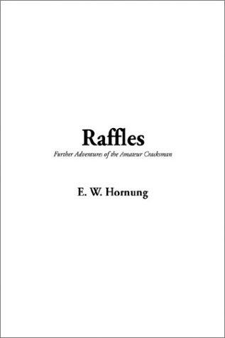 E. W. Hornung: Raffles, Further Adventures of the Amateur Cracksman (Hardcover, 2002, IndyPublish.com)