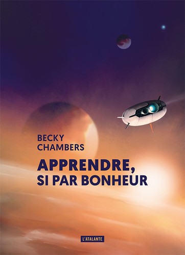 Becky Chambers: Apprendre, si par bonheur (Paperback, français language, 2020, L'Atalante)