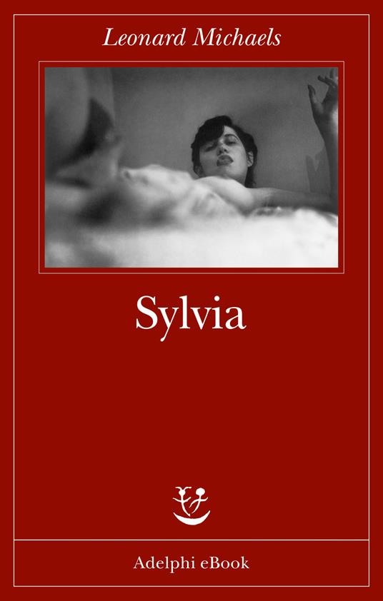 Leonard Michaels: Sylvia (EBook, Italiano language, 2016, Adelphi)