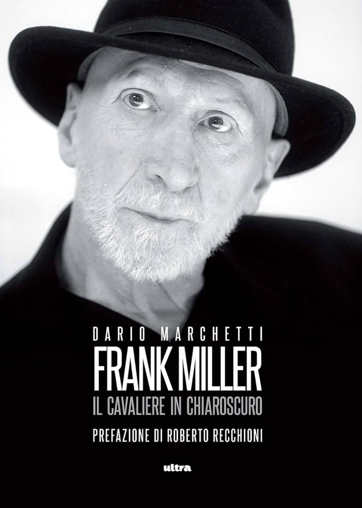 Dario Marchetti: Frank Miller: il cavaliere in chiaroscuro (Paperback, 2024, Lit edizioni)