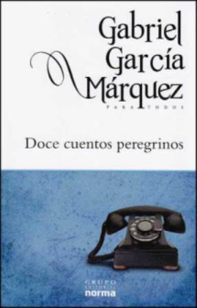 Gabriel García Márquez: Doce cuentos peregrinos (2012, Editorial Norma)