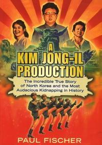 Paul Fischer: A Kim Jong-Il Production