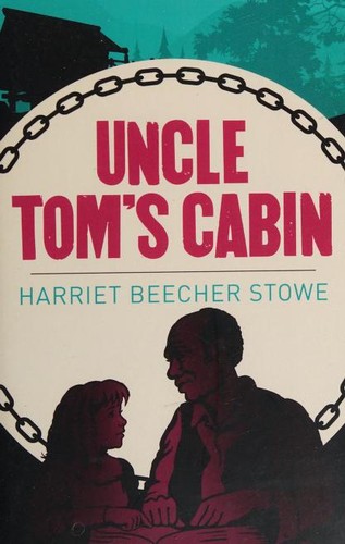 Hariet Beecher Stowe, Harriet Elizabeth, Elizabeth Beecher Stowe, Harriet STOWE, Henriette Beecher Stowe, Harriet Beecher Stowe: Uncle Tom's Cabin (2017, Arcturus)