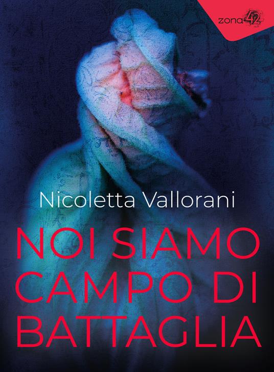 Nicoletta Vallorani: Noi siamo campo di battaglia (Paperback, Italiano language, 2022, Zona 42)