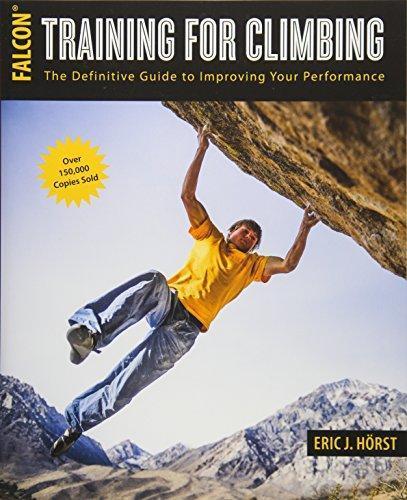 Eric Horst: Training for Climbing : The Definitive Guide to Improving Your Performance (2016)