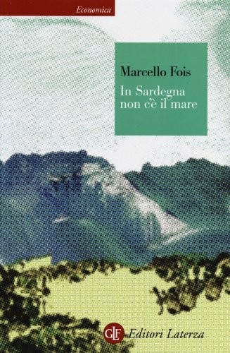 Marcello Fois: In Sardegna non c'è il mare (Italian language, 2013, GLF Editori Laterza)