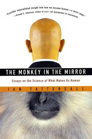 Ian Tattersall: The monkey in the mirror (2002, Harcourt)