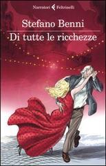 Stefano Benni: Di tutte le ricchezze (Italian language, 2012, Giangiacomo Feltrinelli Editore)