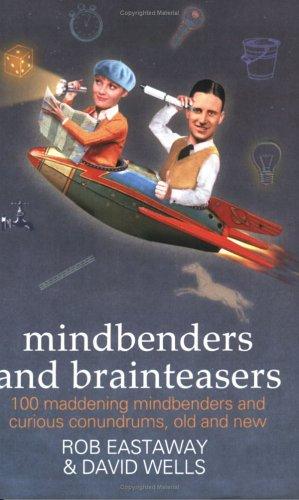 David G. Wells, Robert Eastaway: Mindbenders and Brainteasers (Paperback, 2005, Robson Books, Limited)