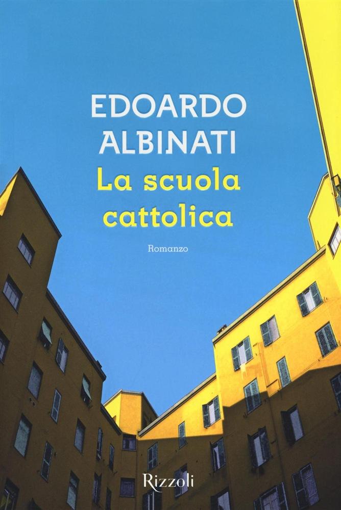 Edoardo Albinati: La scuola cattolica (Italian language, 2016, Rizzoli)