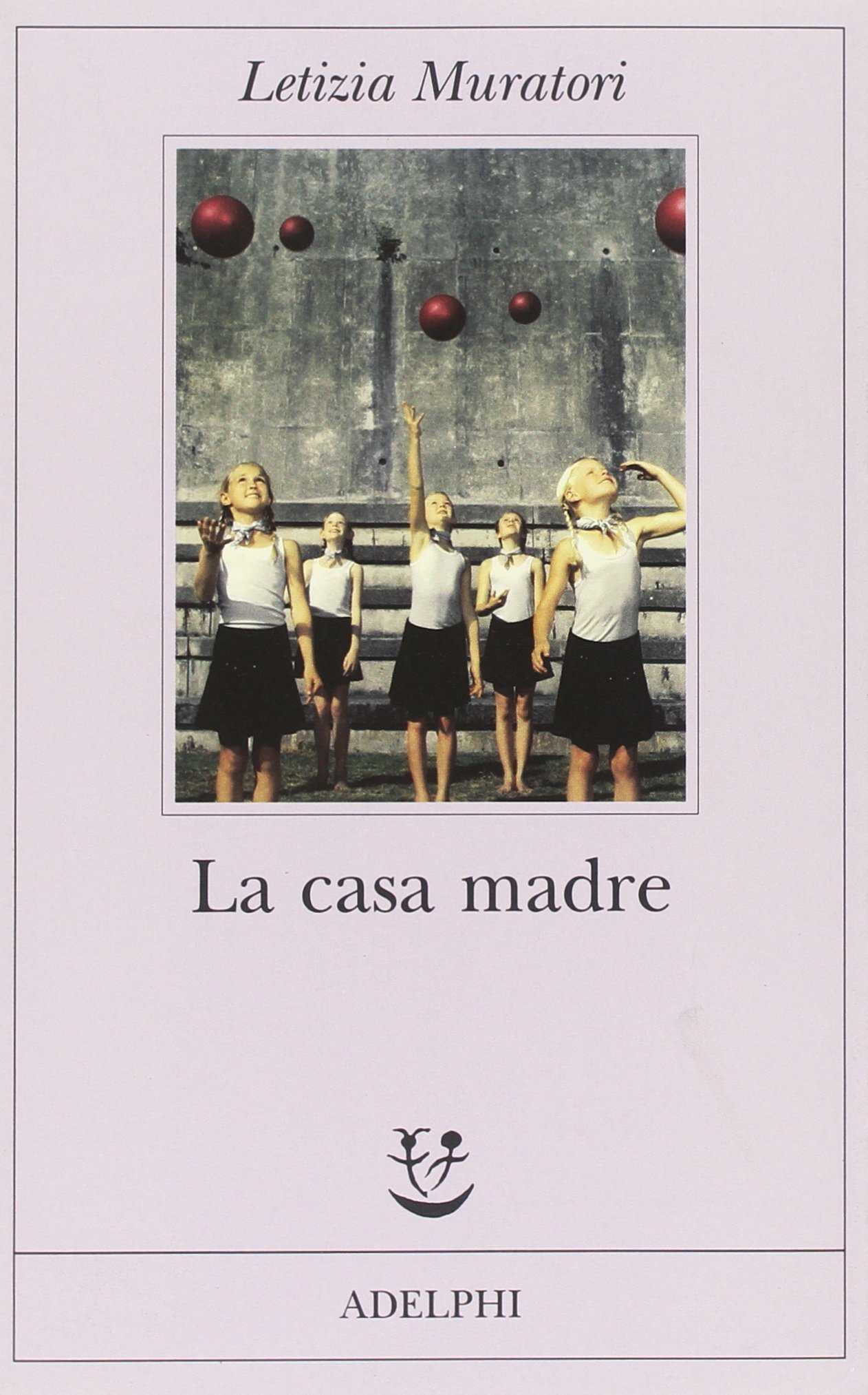 Letizia Muratori: La casa madre (Italian language, 2008, Adelphi)